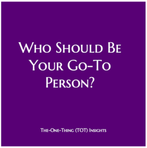 Who Should Be Our First Go-To Person?