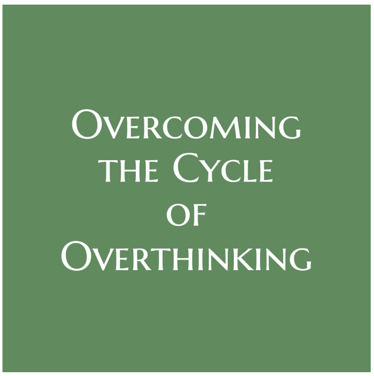 Overcoming the Cycle of Overthinking