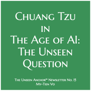 Chuang Tzu in The Age of AI: The Unseen Question