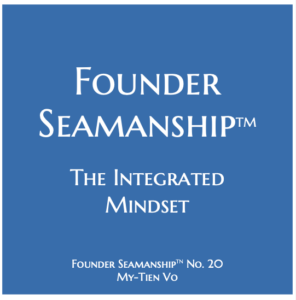 Founder SeamanshipTM: The Integrated Mindset