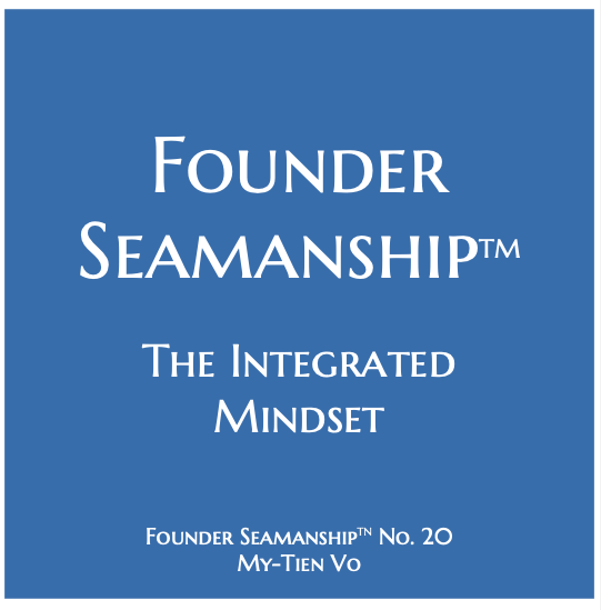 Founder SeamanshipTM: The Integrated Mindset